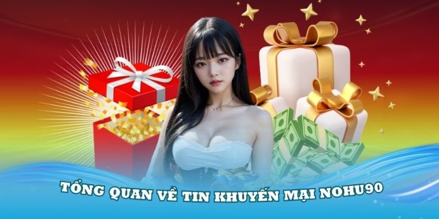 Đôi nét về khuyến mãi NOHU90