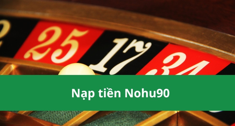 Hướng dẫn nạp tiền NOHU90